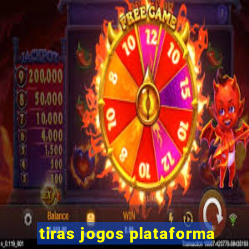 tiras jogos plataforma